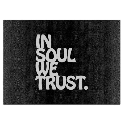 Im Soul vertrauen wir. Schneidebrett (Vorderseite)