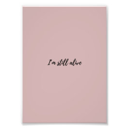 I'm Still Alive Fotodruck