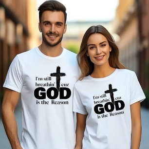 Im Still Breathin' Cuz Gott ist der Grund Unisex T-Shirt