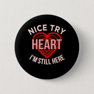 I'm Still Here Heart Disease Awareness Survivor Gr Button