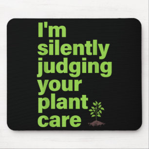Im stillen beurteilen Ihre Pflanze Care Funny Pfla Mousepad