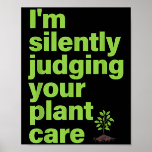 Im stillen beurteilen Ihre Pflanze Care Funny Pfla Poster