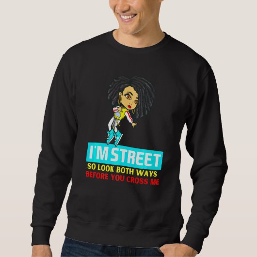Im Street schauen Sie also beide Wege, bevor Sie m Sweatshirt (Vorderseite)