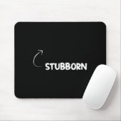 I'm Stubborn Funny Ity Character Reference Mousepad (Mit Mouse)