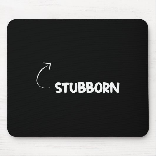 I'm Stubborn Funny Ity Character Reference Mousepad (Vorne)
