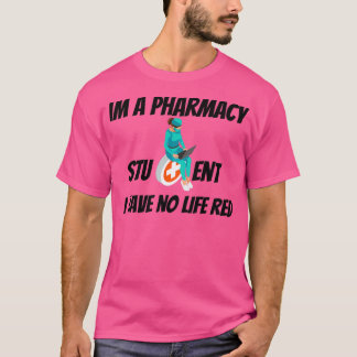 Im Studium der Pharmazie habe ich kein Leben in Ro T-Shirt