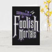I'm Surrounded By Foolish Mortals Funny Halloween Karte (Gelbe Blume)