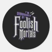 I'm Surrounded By Foolish Mortals Funny Halloween  Runder Aufkleber (Vorderseite)