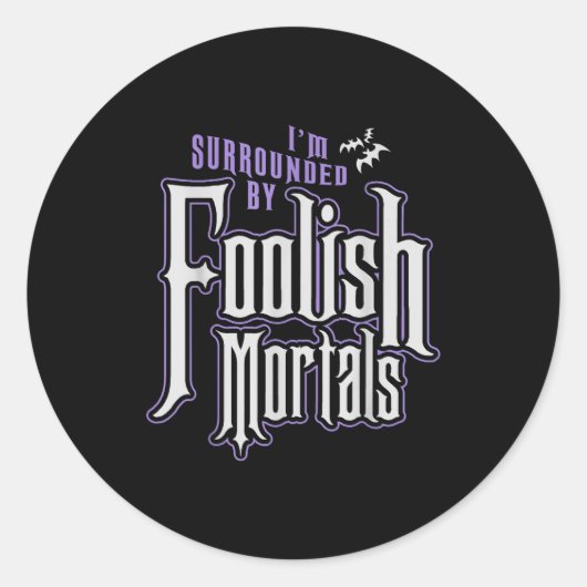 I'm Surrounded By Foolish Mortals Funny Halloween Runder Aufkleber (Vorderseite)