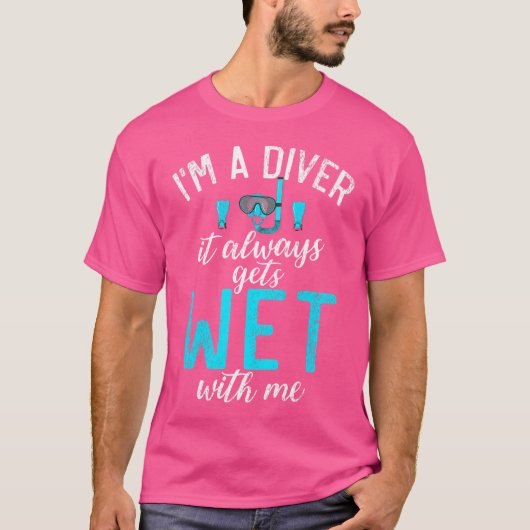 Im Taucher wird es immer mit mir feucht tauchen T-Shirt (Vorderseite)