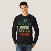 I'M Taylor Doing Taylor Things Personalised with T-Shirt (Vorne ganz)