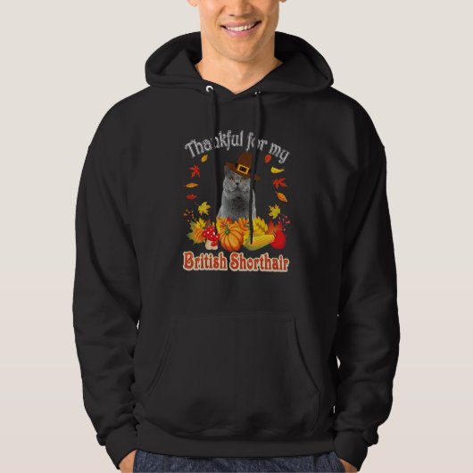 I'm Thankful For My British Shorthair Cat Thanksgi Hoodie (Vorderseite)