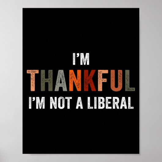 I'm Thankful I'm Not A Liberal Funny Sarcastic Tha Poster (Vorne)