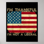 I'm Thankful I'm Not A Liberal Funny Thanksgiving  Poster (Vorne)