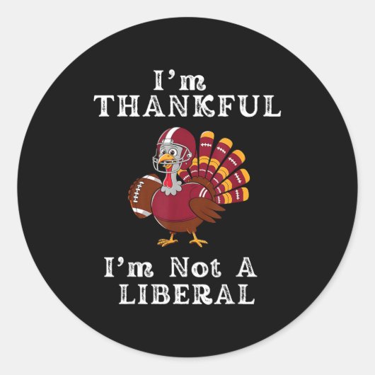 I'm Thankful I'm Not A Liberal Funny Thanksgiving  Runder Aufkleber (Vorderseite)