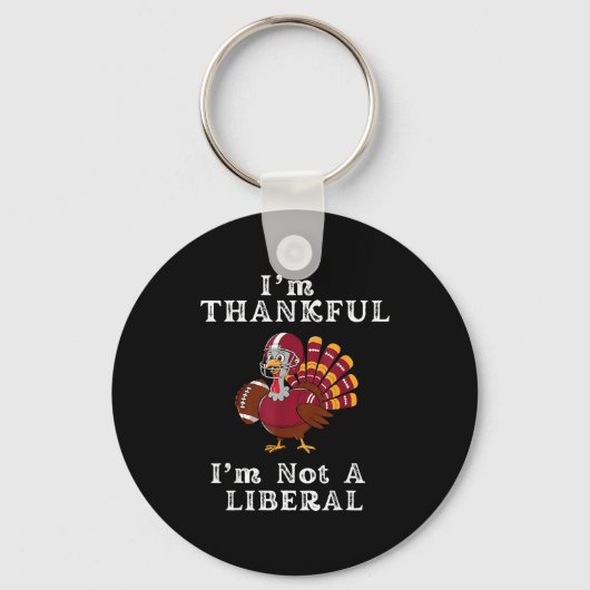 I'm Thankful I'm Not A Liberal Funny Thanksgiving Schlüsselanhänger (Vorderseite)