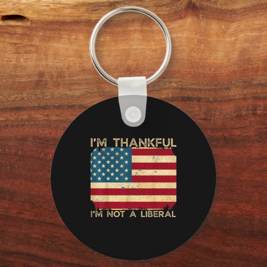 I'm Thankful I'm Not A Liberal Funny Thanksgiving Schlüsselanhänger (Vorderseite)