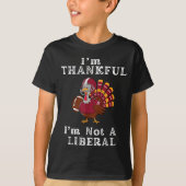 I'm Thankful I'm Not A Liberal Funny Thanksgiving  T-Shirt (Vorderseite)