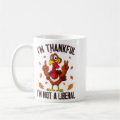 I'm Thankful I'm Not A Liberal Funny Turkey Thanks Kaffeetasse (Links)