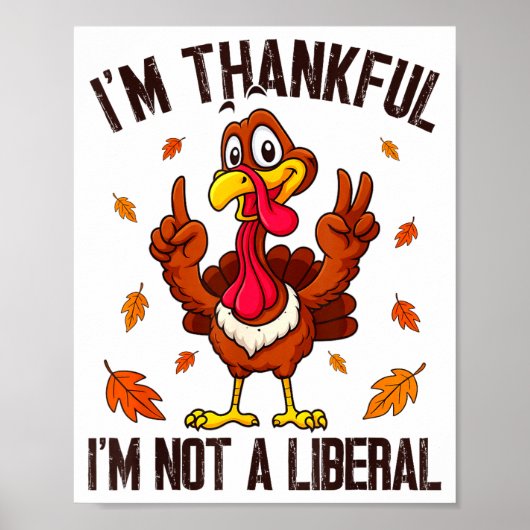 I'm Thankful I'm Not A Liberal Funny Turkey Thanks Poster (Vorne)