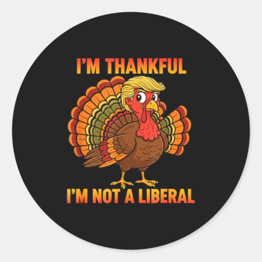 I'm Thankful I'm Not A Liberal Thanksgiving Trump Runder Aufkleber (Vorderseite)