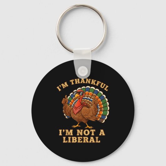 Im Thankful Im Not A Liberal Turkey Thanksgiving P Schlüsselanhänger (Vorderseite)