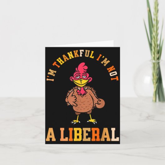 I'm Thankful Not A Liberal Hilarious Thanksgiving Karte (Vorderseite)