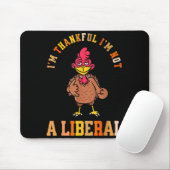 I'm Thankful Not A Liberal Hilarious Thanksgiving Mousepad (Mit Mouse)