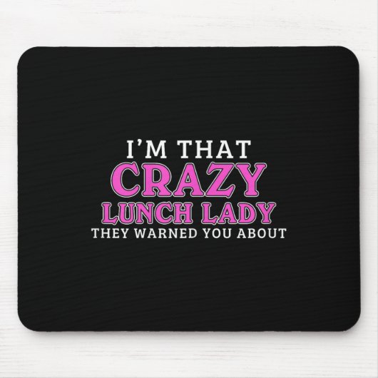 Im That Crazy Lunch Lady School Cafeteria Worker F Mousepad (Vorne)