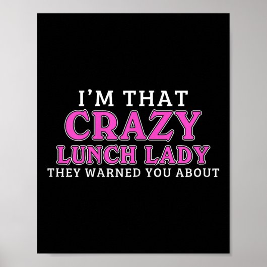 Im That Crazy Lunch Lady School Cafeteria Worker F Poster (Vorne)