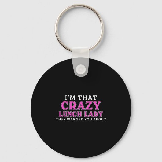Im That Crazy Lunch Lady School Cafeteria Worker F Schlüsselanhänger (Vorderseite)