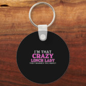 Im That Crazy Lunch Lady School Cafeteria Worker F Schlüsselanhänger (Vorderseite)
