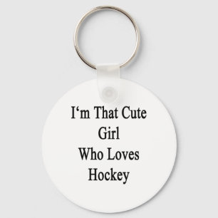 I'm That Cute Girl Who Loves Hockey Schlüsselanhänger