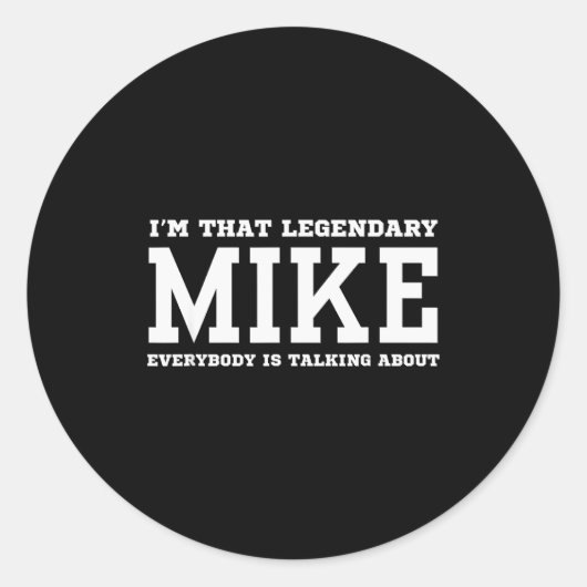 I'm That Legendary Mike Everybody Is Talking About Runder Aufkleber (Vorderseite)