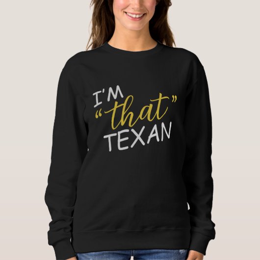 I'm That Texan Sweatshirt (Vorderseite)