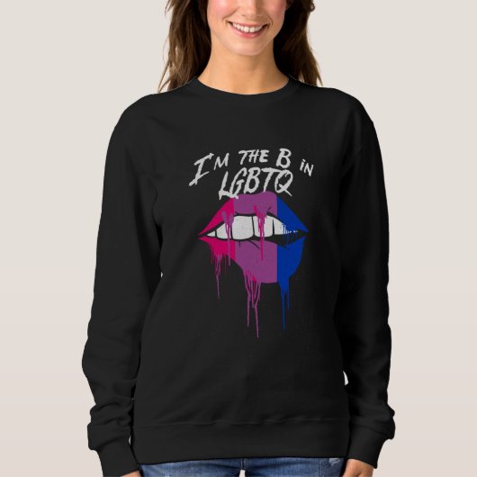 Im the B in LGBTQ Bisexual Pride Bi LGBT Motivatio Sweatshirt (Vorderseite)
