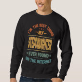 I'm The Best Thing My Stepdaughter Ever Found Sweatshirt (Vorderseite)