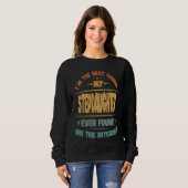 I'm The Best Thing My Stepdaughter Ever Found Sweatshirt (Vorne ganz)