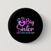 I'm The Big Sister Which Makes Me The Boss Funny S Button (Vorderseite)