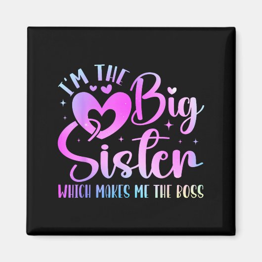 I'm The Big Sister Which Makes Me The Boss Funny S Magnet (Vorne)