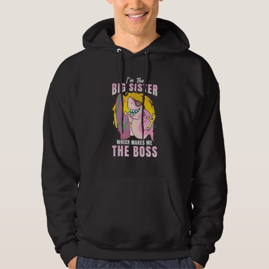I'm The Big Sister Which Makes Me The Boss Sibling Hoodie (Vorderseite)