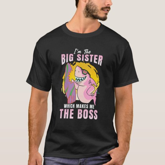 I'm The Big Sister Which Makes Me The Boss Sibling T-Shirt (Vorderseite)
