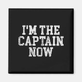 I'm The Captain Now Funny Boat Captain Team Leader Magnet (Vorne)