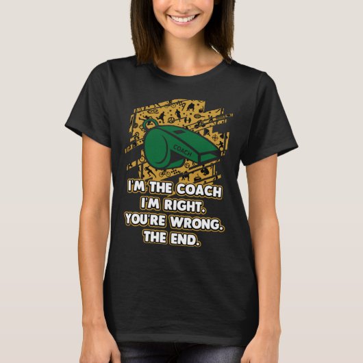 Im the Coach the End Coaching Humor Mentor Player T-Shirt (Vorderseite)