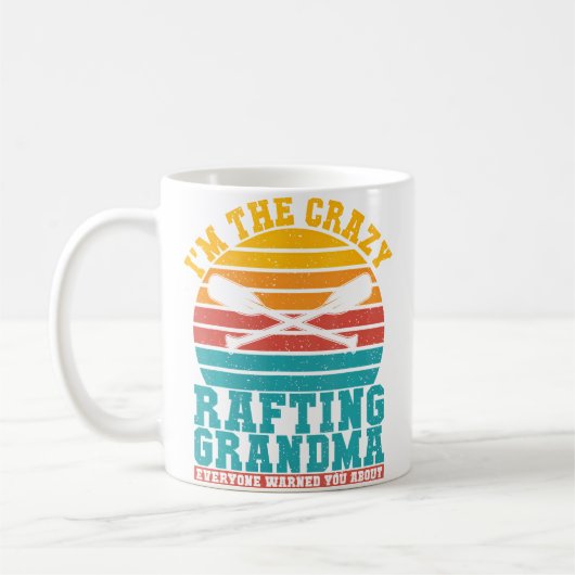 Im The Crazy Rafting Grandma Everyone Warned You R Kaffeetasse (Links)