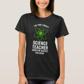 I'm the crazy science teacher Science Science teac T-Shirt (Vorderseite)