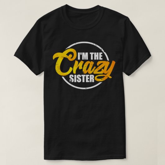 I'm The Crazy Sister  Funny Sisterly Love Gift Pul T-Shirt (Design vorne)