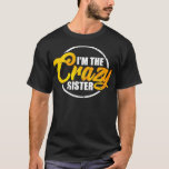I'm The Crazy Sister  Funny Sisterly Love Gift Pul T-Shirt<br><div class="desc">I'm The Crazy Sister Funny Sisterly Love Gift Pullover .lol, cool, funny, lol surprise, retro, animal, animals, christmas, cute, doll, dolls, dolls lol, lol doll, lol doll characters, lol surprise birthday, lol surprise mom, lol surprise party, lollipop, movie, music, rainbow, vintage, adorable, agriculture, all of us, amazing, anime, apedead hoodie,...</div>