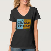 I'm The Crazy Uncle Everyone Warned You About 1 T-Shirt (Vorderseite)