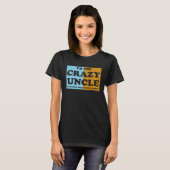 I'm The Crazy Uncle Everyone Warned You About 1 T-Shirt (Vorne ganz)